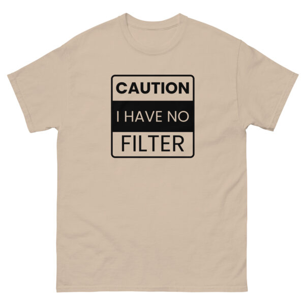 Caution I Have No Filter Tee