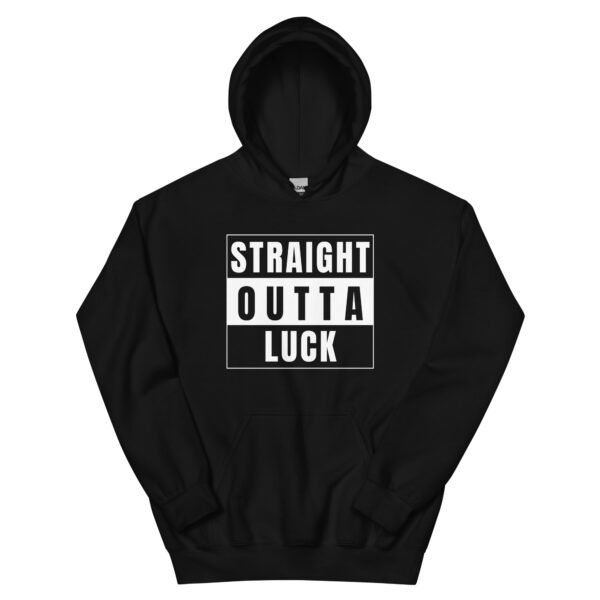 Straight Outta Luck Hoodie