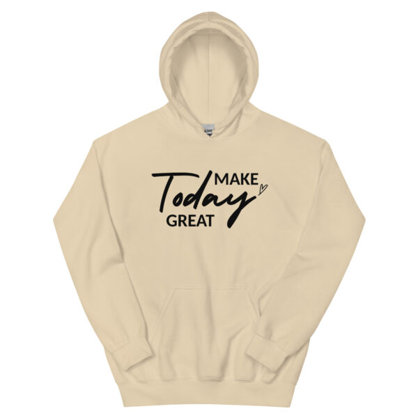 Make Today Great Hoodie